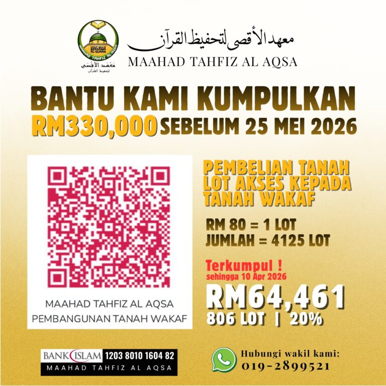 JOM BERWAKAF UNTUK PEMBELIAN TANAH PEMBINAAN MAAHAD TAHFIZ AL-AQSA