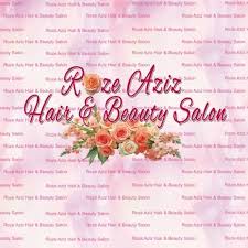 ROZE AZIZ HAIR & BEAUTY SALON
